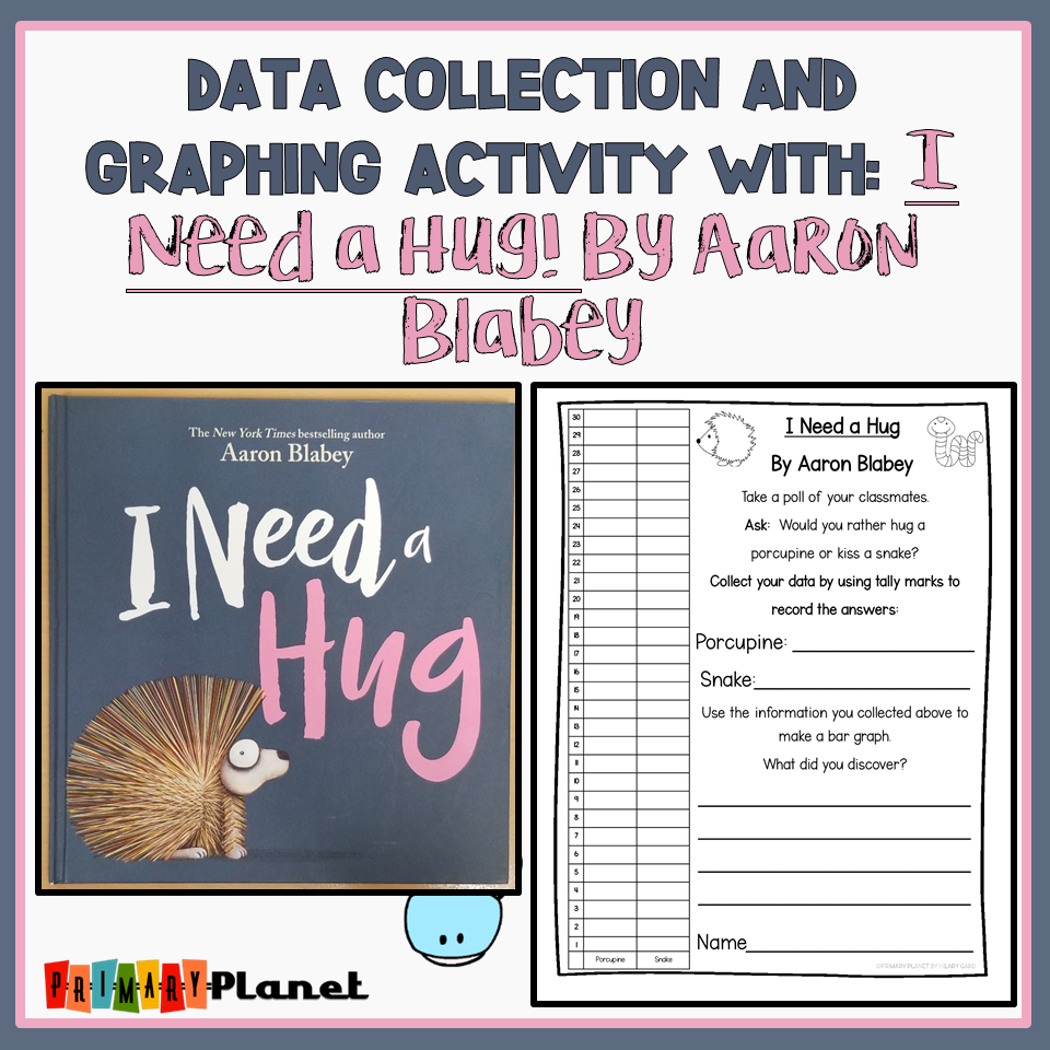 Data Collection and Graphing Activity freebie with I Need a Hug by Aaron Blabey Click here to get your Data Collection and Graphing Activity Freebie!